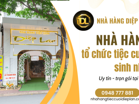 Nhà hàng tổ chức tiệc cưới, sinh nhật uy tín Dĩ An - Nhà Hàng Diệp Lan